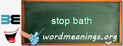 WordMeaning blackboard for stop bath